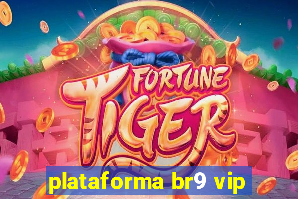 plataforma br9 vip